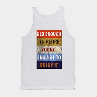 Old Enough To Retire Tank Top